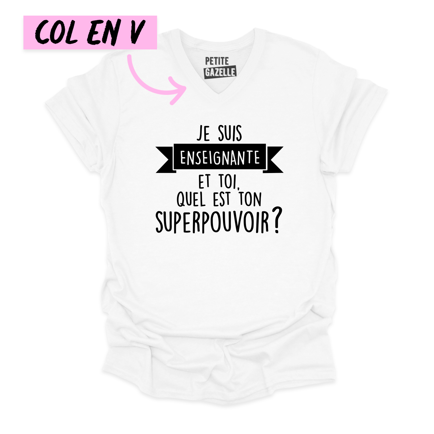 TSHIRT COL en V | Je suis enseignante et toi, quel est ton SUPERPOUVOIR ?