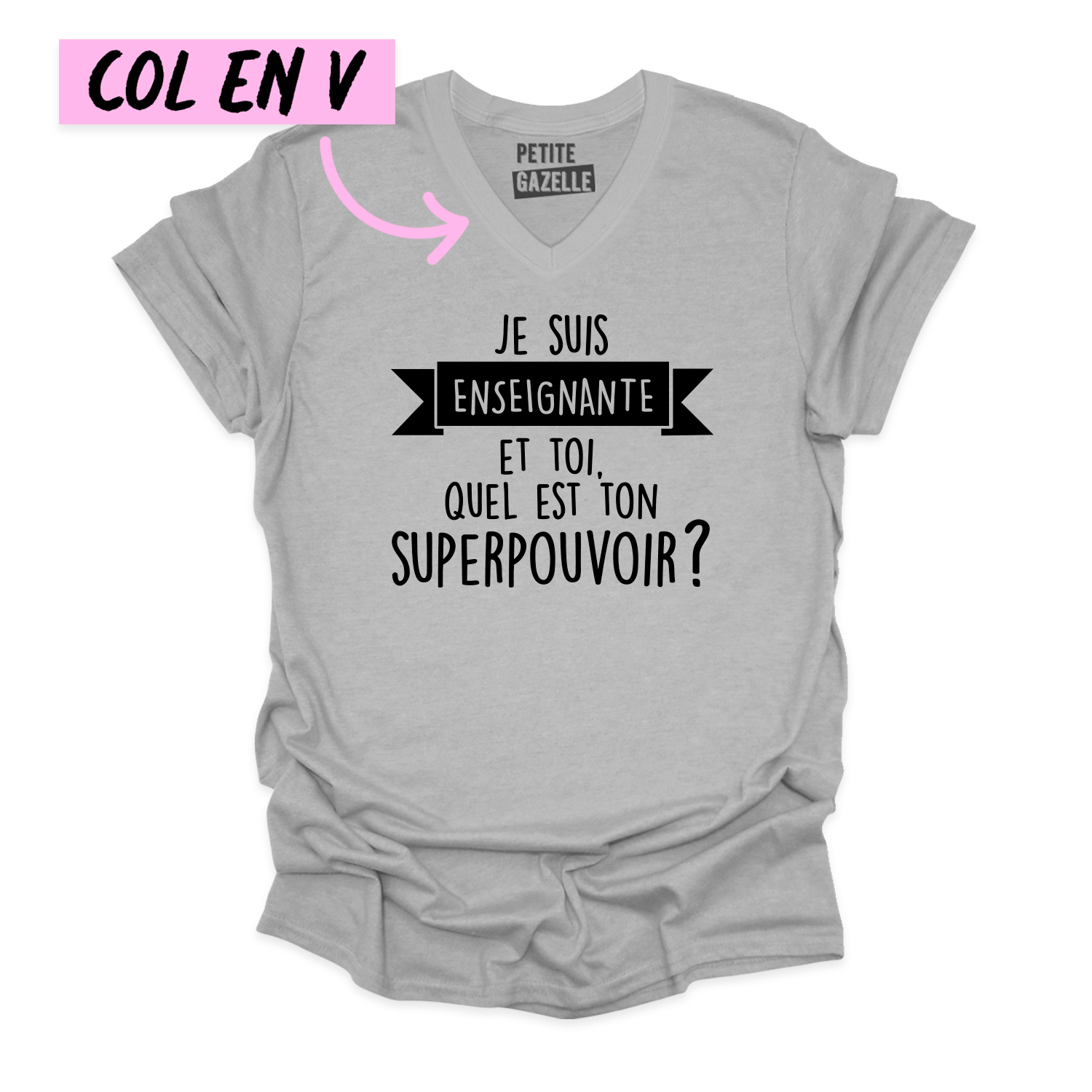 TSHIRT COL en V | Je suis enseignante et toi, quel est ton SUPERPOUVOIR ?