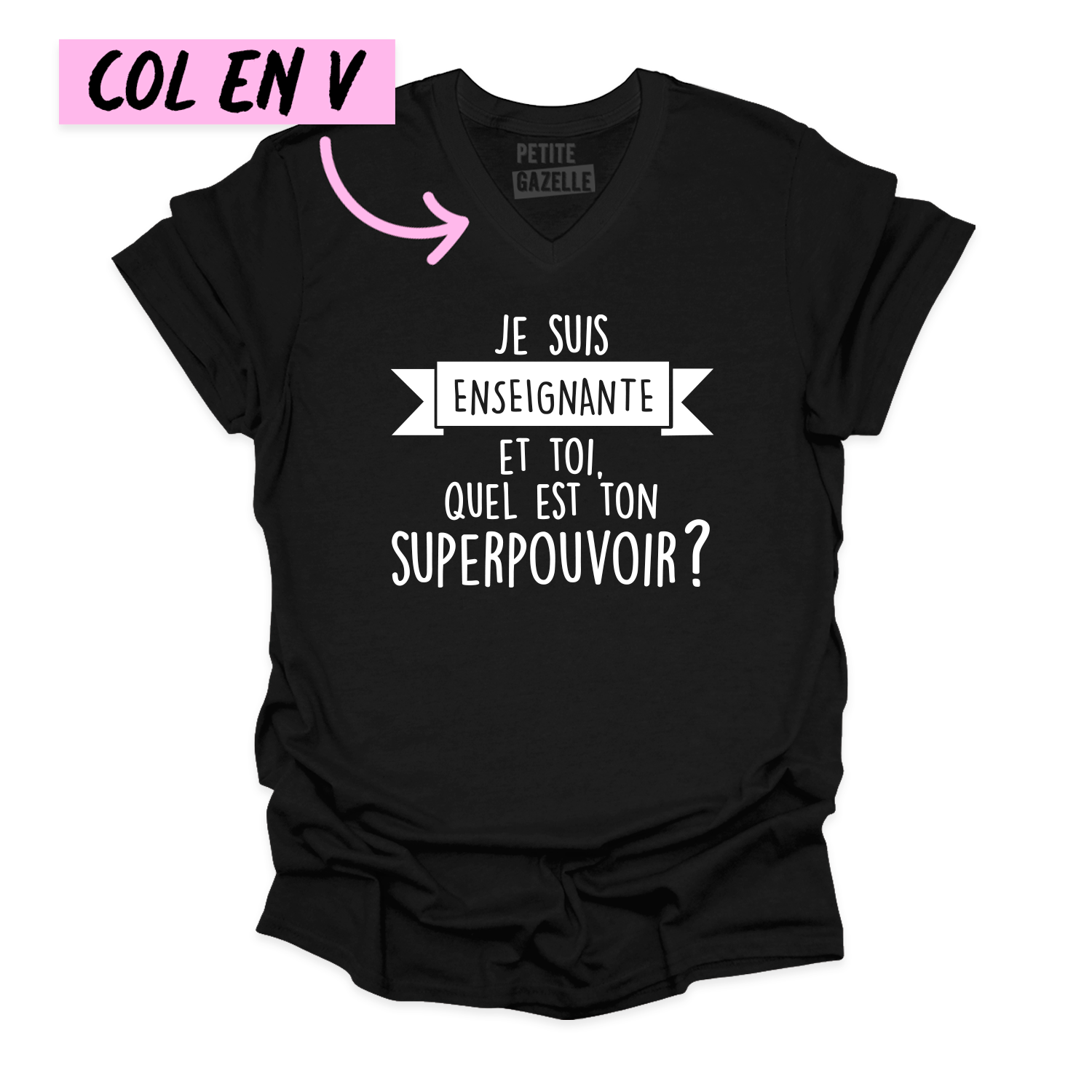 TSHIRT COL en V | Je suis enseignante et toi, quel est ton SUPERPOUVOIR ?