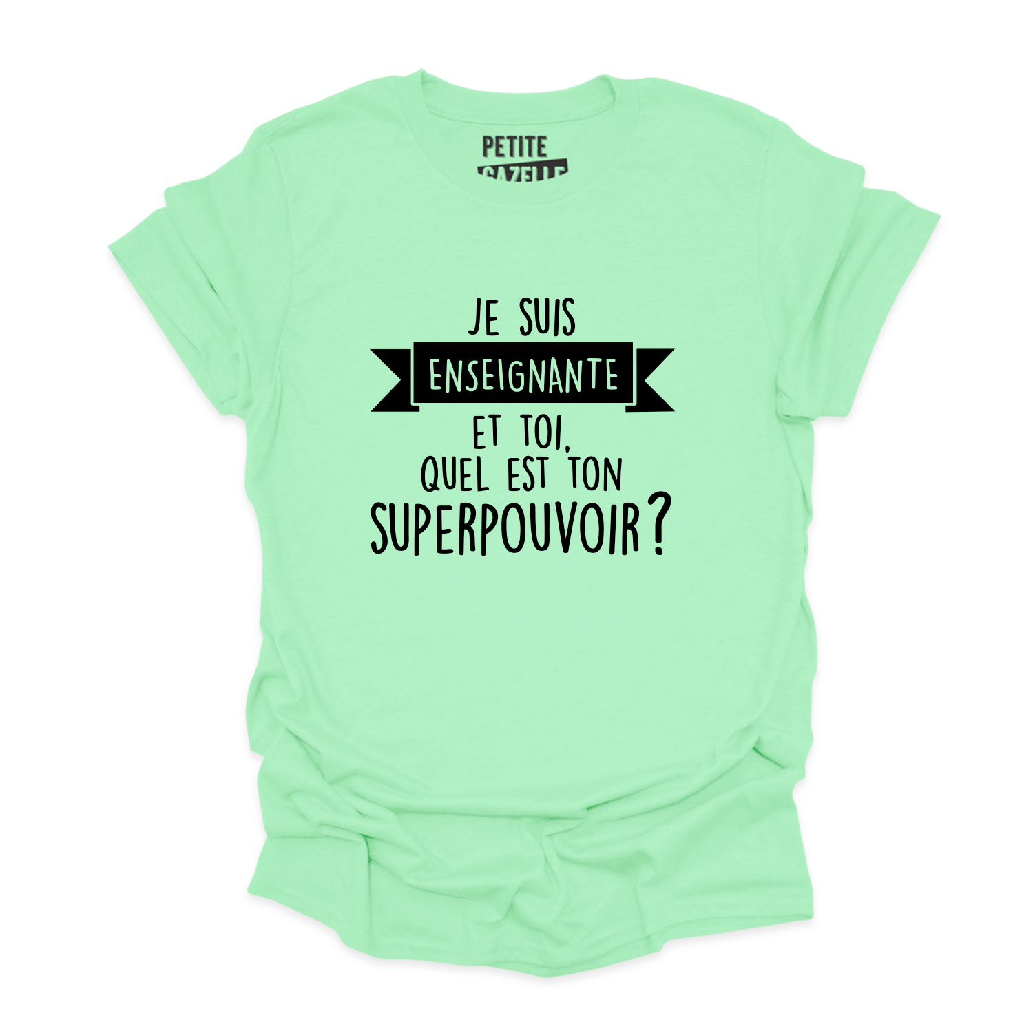 T-SHIRT COL ROND | Je suis enseignante et toi, quel est ton SUPERPOUVOIR ?