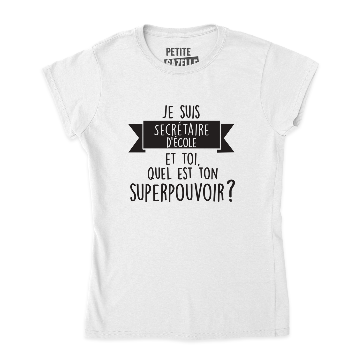 TSHIRT AJUSTÉ | Je suis secrétaire d'école, et toi quel est ton superpouvoir ?