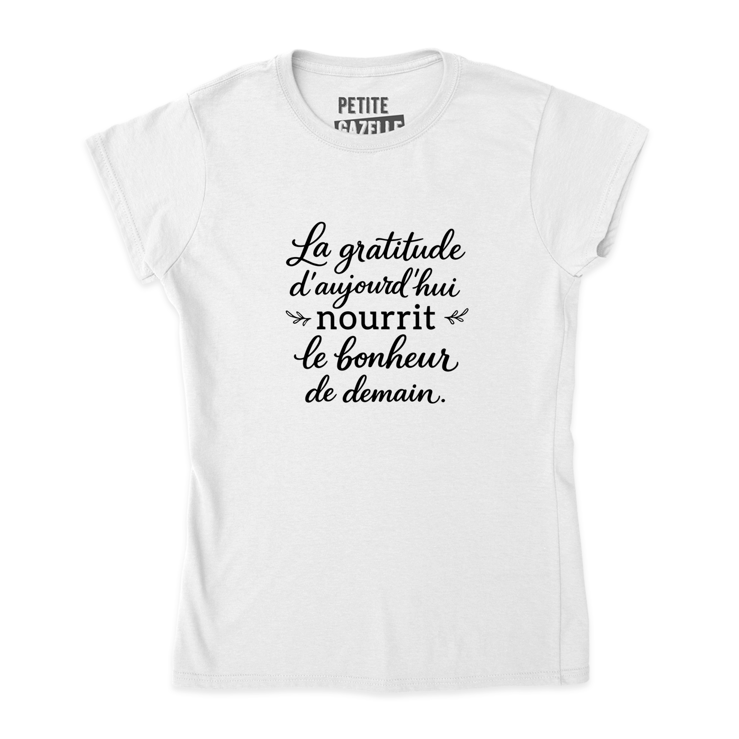 TSHIRT AJUSTÉ | La gratitude d'aujourd'hui nourrit le bonheur de demain