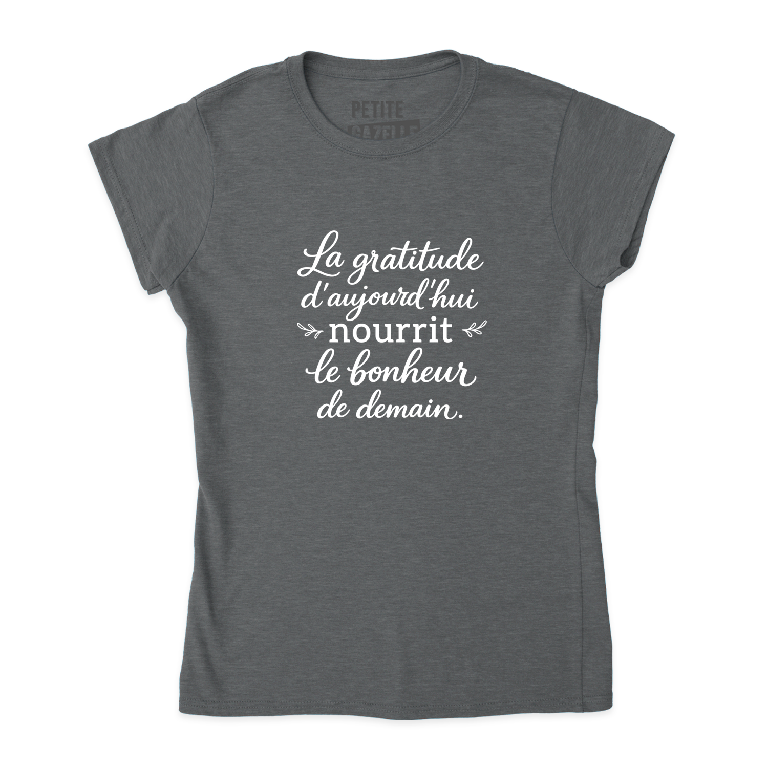 TSHIRT AJUSTÉ | La gratitude d'aujourd'hui nourrit le bonheur de demain