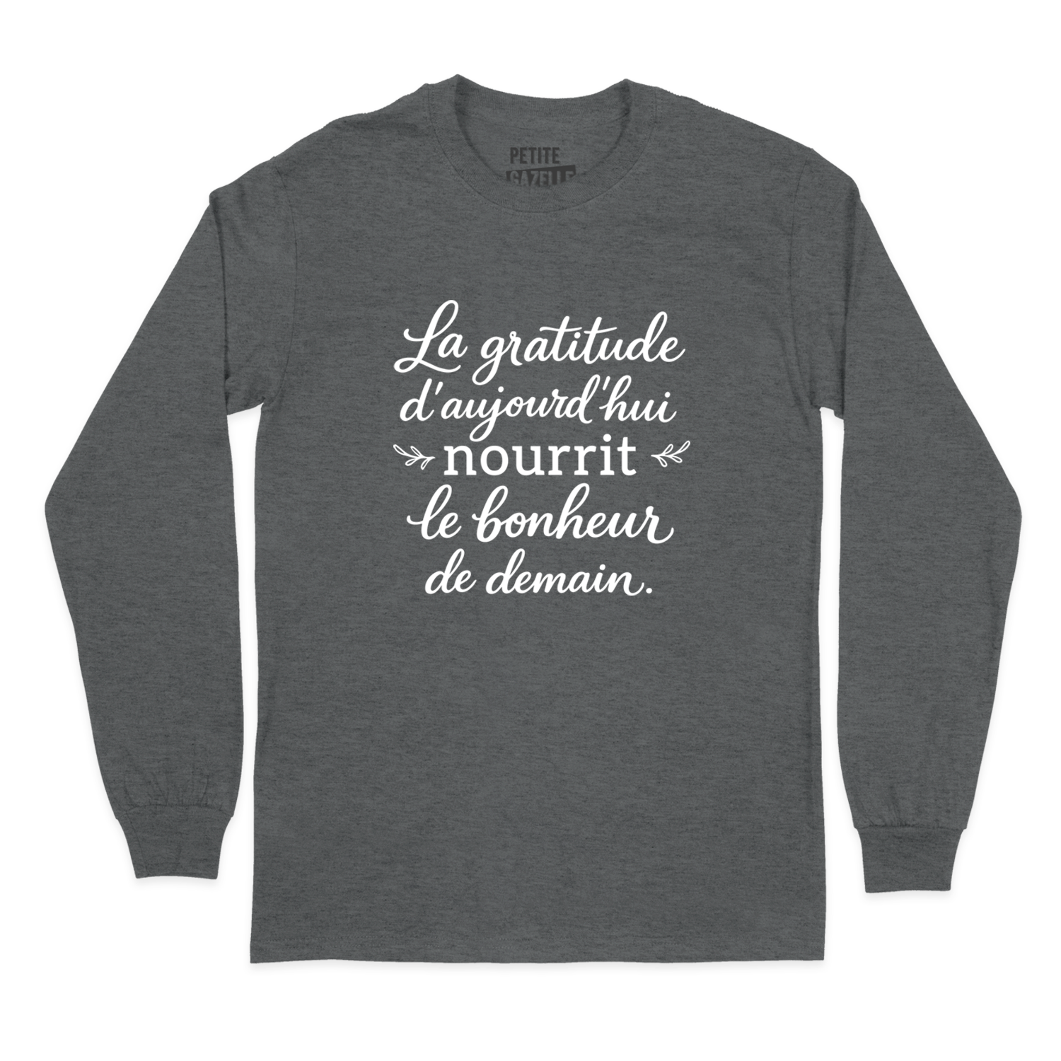 T-SHIRT À MANCHES LONGUES | La gratitude d'aujourd'hui nourrit le bonheur de demain