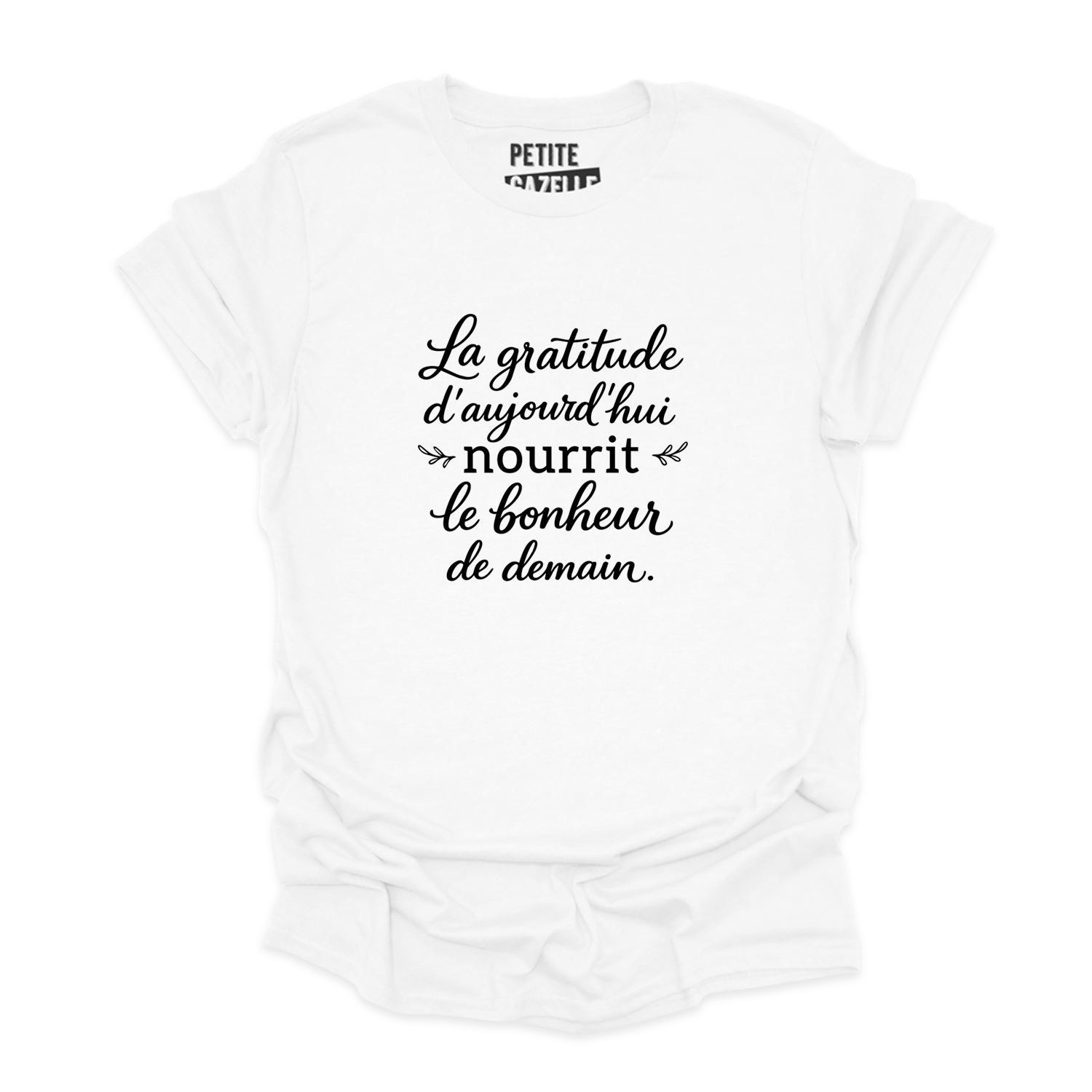 T-SHIRT COL ROND | La gratitude d'aujourd'hui nourrit le bonheur de demain