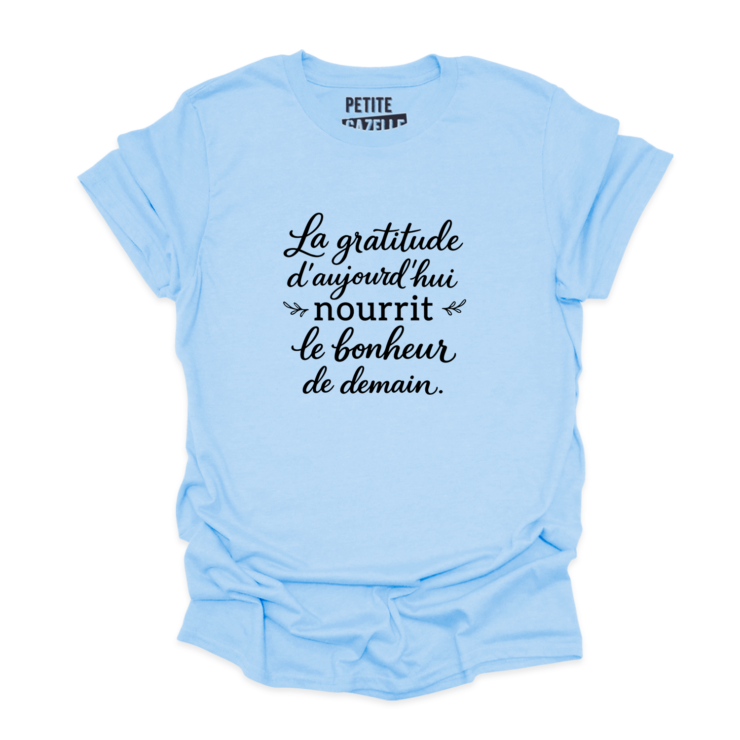 T-SHIRT COL ROND | La gratitude d'aujourd'hui nourrit le bonheur de demain