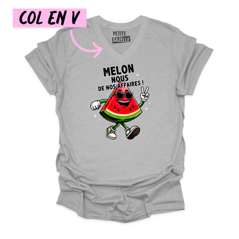 TSHIRT COL en V | Melon nous de nos affaires !