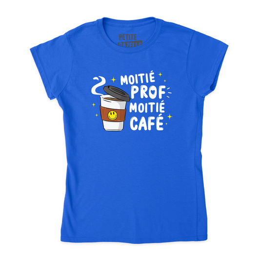 TSHIRT AJUSTÉ | Moitié Prof, Moitié Café