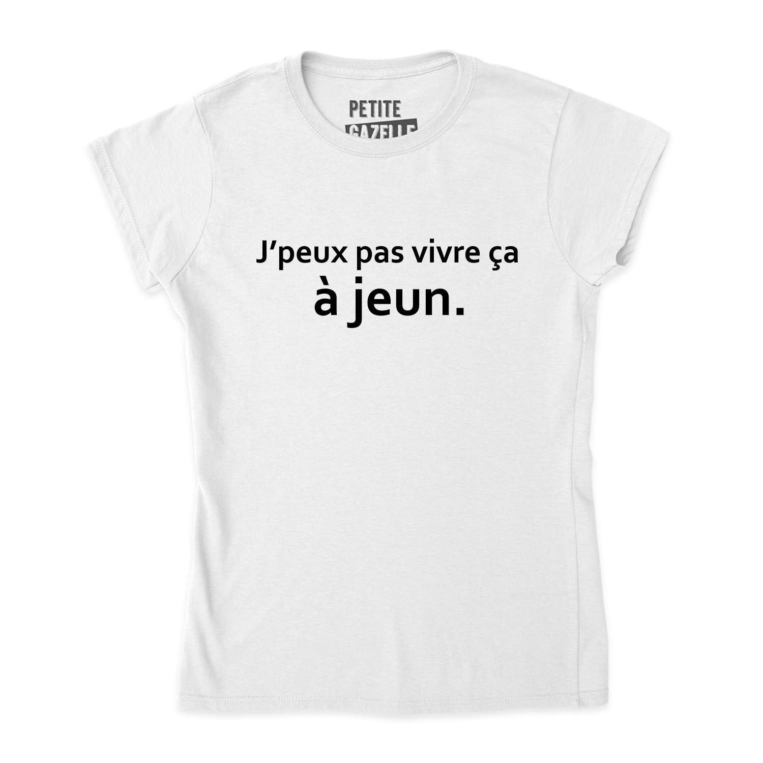 TSHIRT AJUSTÉ | J'peux pas vivre ça à jeun