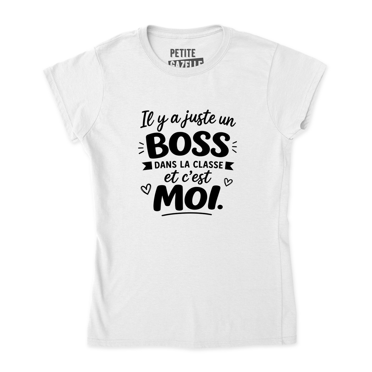 TSHIRT AJUSTÉ | Il y a juste un boss dans la classe pis c'est moi