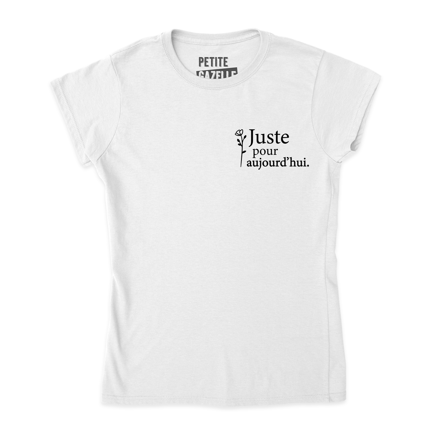 TSHIRT AJUSTÉ | Juste pour aujourd'hui Fleur
