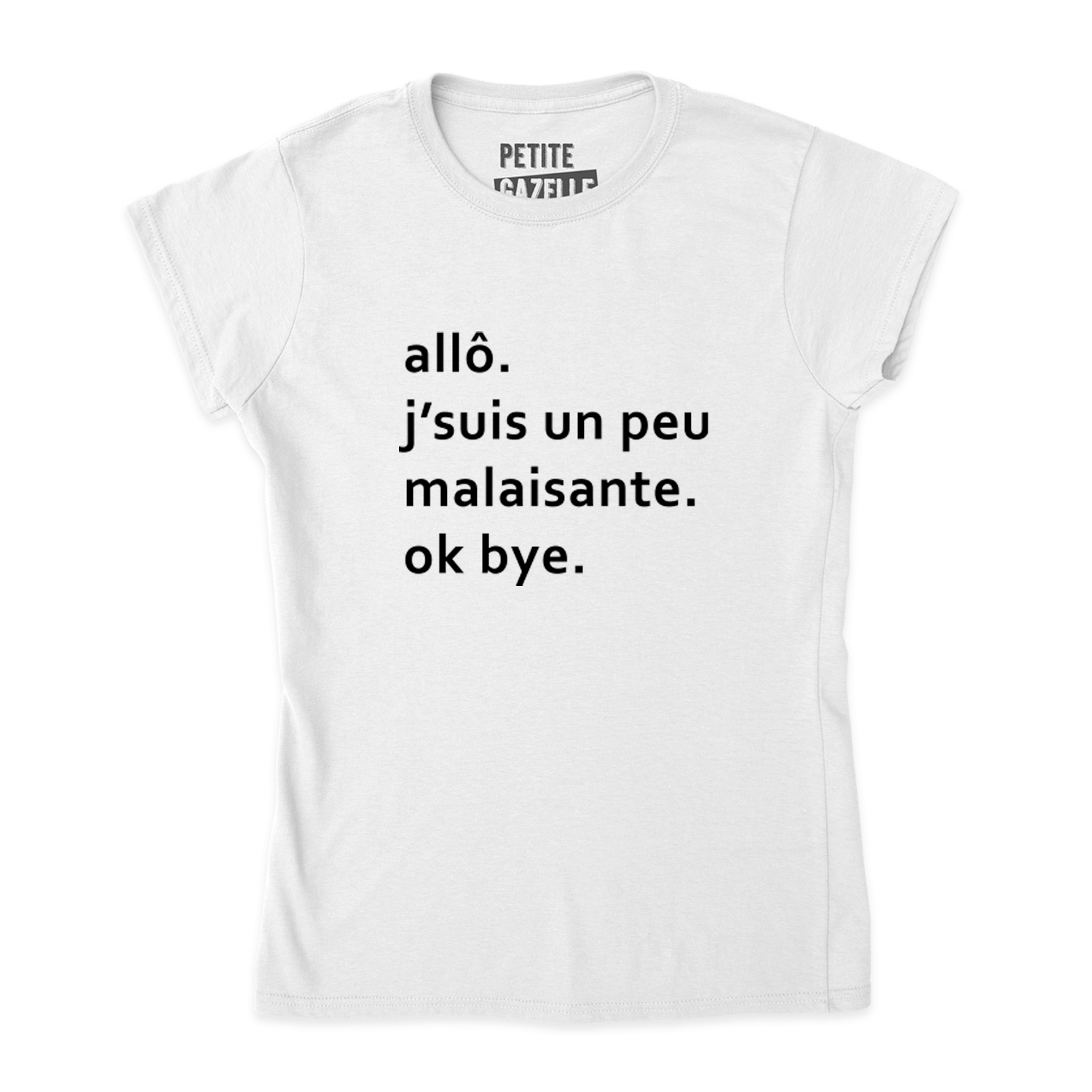 TSHIRT AJUSTÉ |  Allo j'suis un peu malaisante. ok bye.