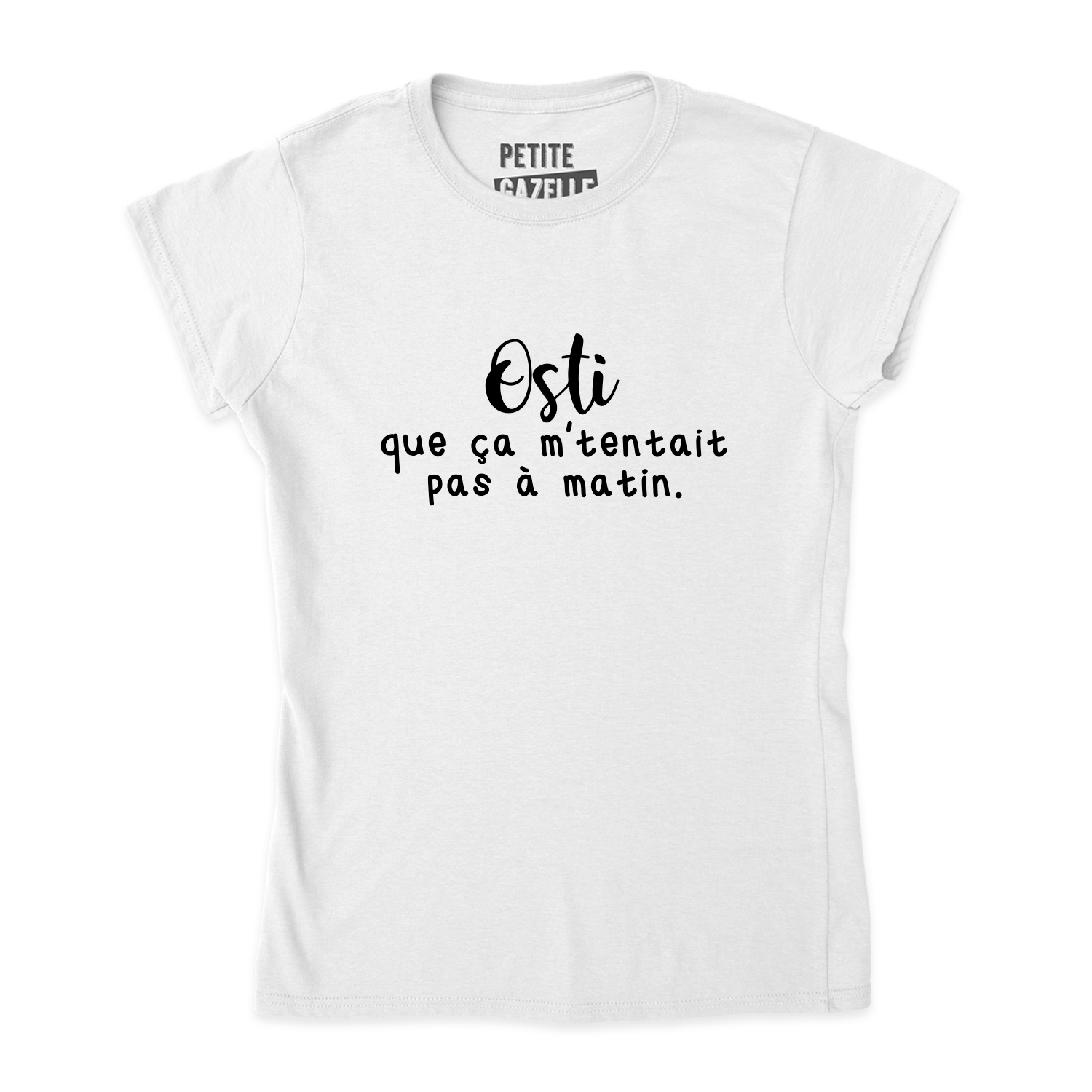 TSHIRT AJUSTÉ | Osti que ça m'tentait pas à matin