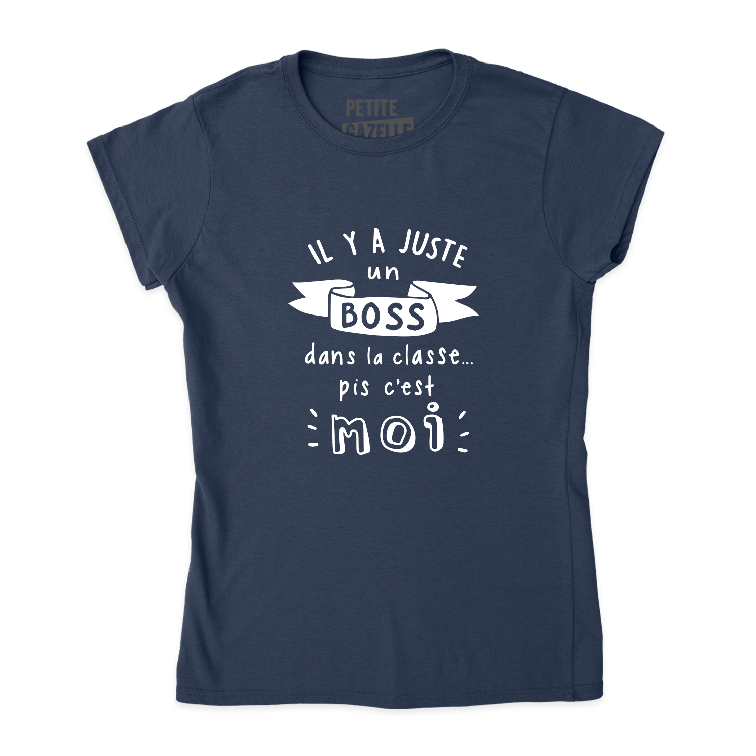 TSHIRT AJUSTÉ | Il y a juste un boss dans la classe pis c'est moi
