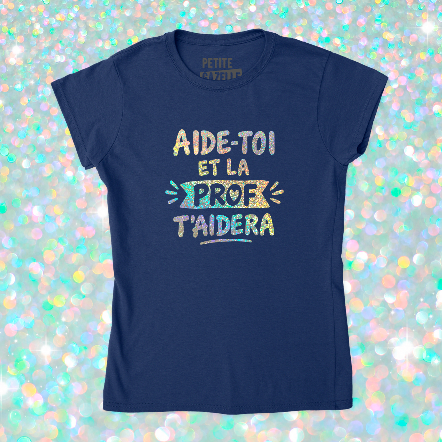 TSHIRT AJUSTÉ | Aide-toi et la prof t'aidera (Holographique)