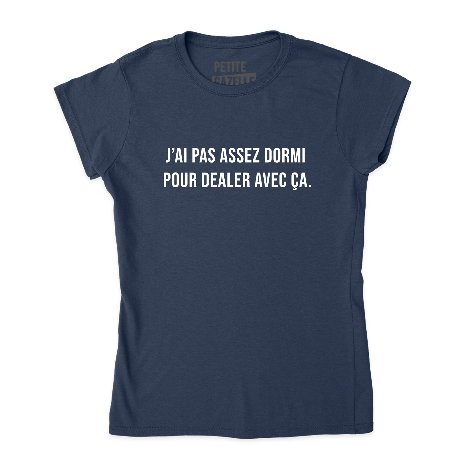 TSHIRT AJUSTÉ | J'ai pas assez dormi pour dealer avec ça