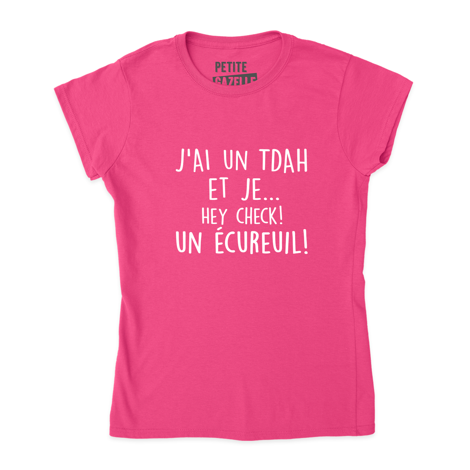TSHIRT AJUSTÉ | J'ai un TDAH et je... hey check! Un écureuil!