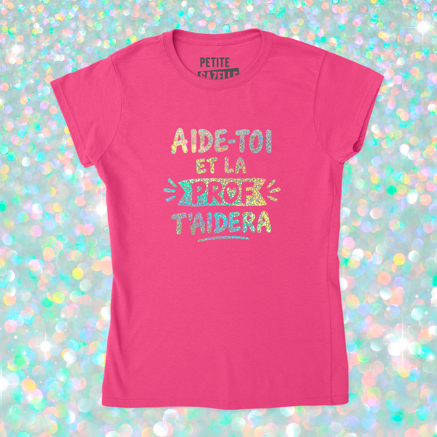 TSHIRT AJUSTÉ | Aide-toi et la prof t'aidera (Holographique)