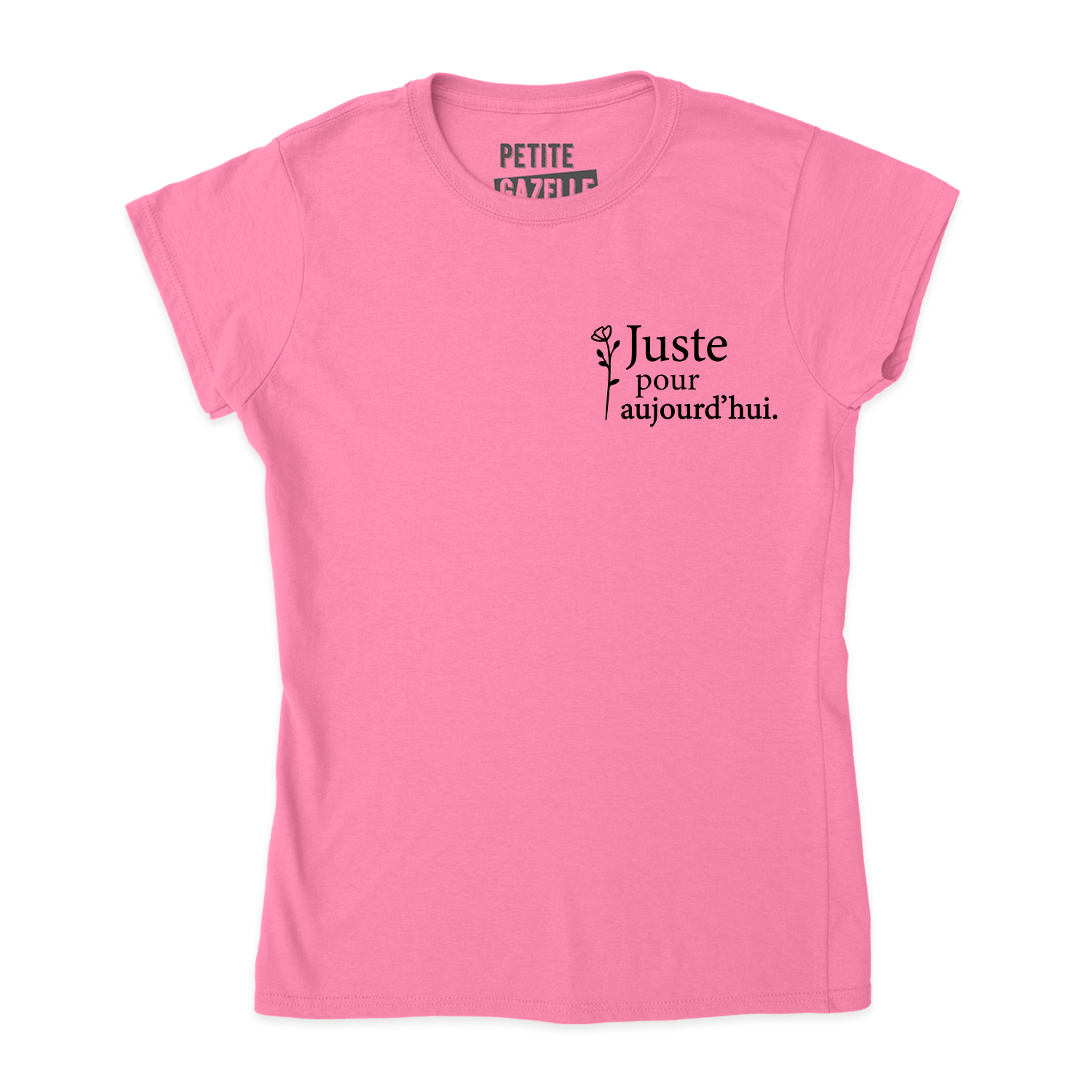 TSHIRT AJUSTÉ | Juste pour aujourd'hui Fleur