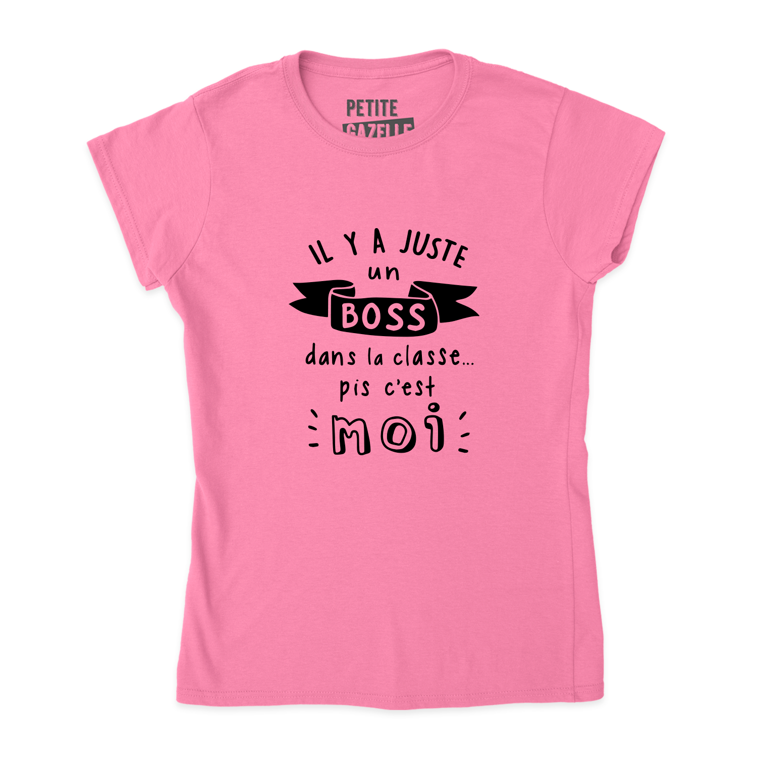 TSHIRT AJUSTÉ | Il y a juste un boss dans la classe pis c'est moi