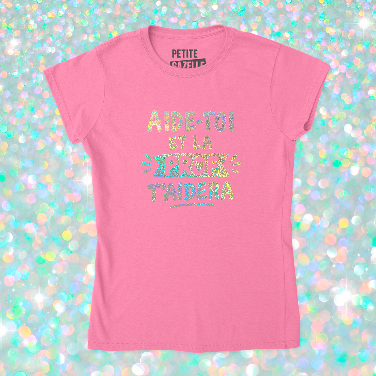 TSHIRT AJUSTÉ | Aide-toi et la prof t'aidera (Holographique)