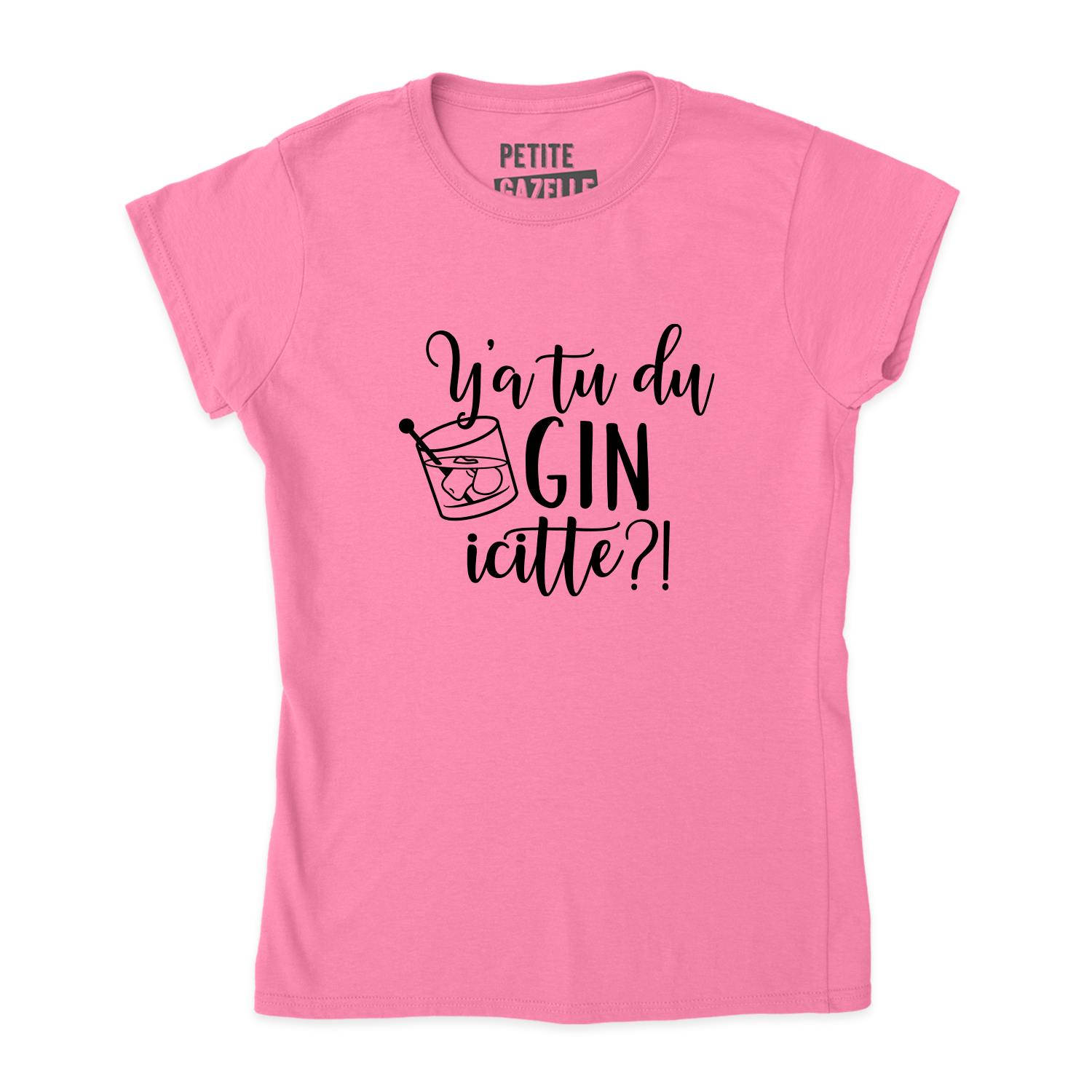 TSHIRT AJUSTÉ | Y'a tu du gin icitte?!