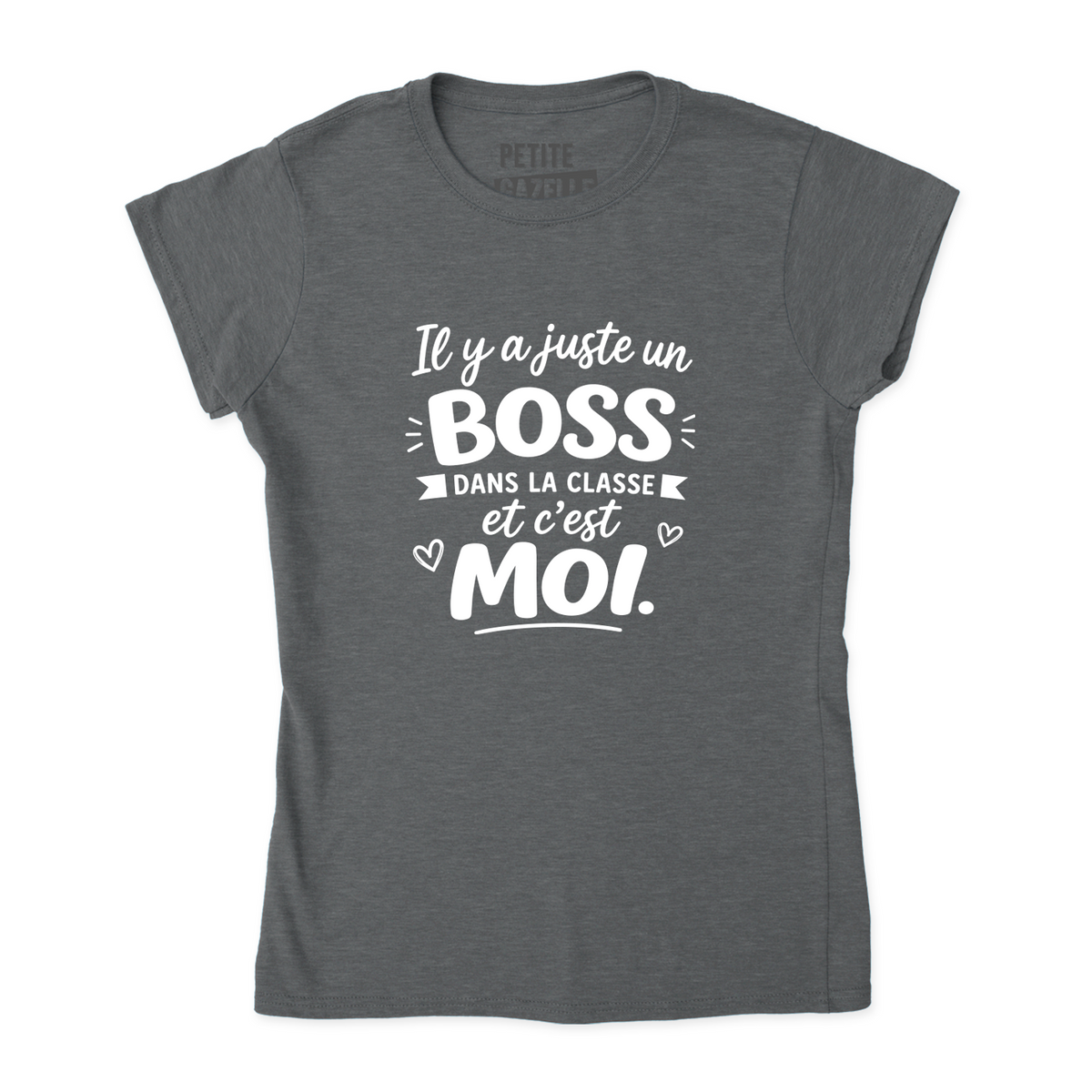 TSHIRT AJUSTÉ | Il y a juste un boss dans la classe pis c'est moi