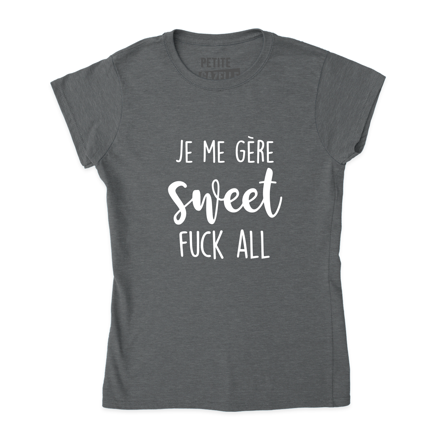 TSHIRT AJUSTÉ | Je me gère sweet fuck all
