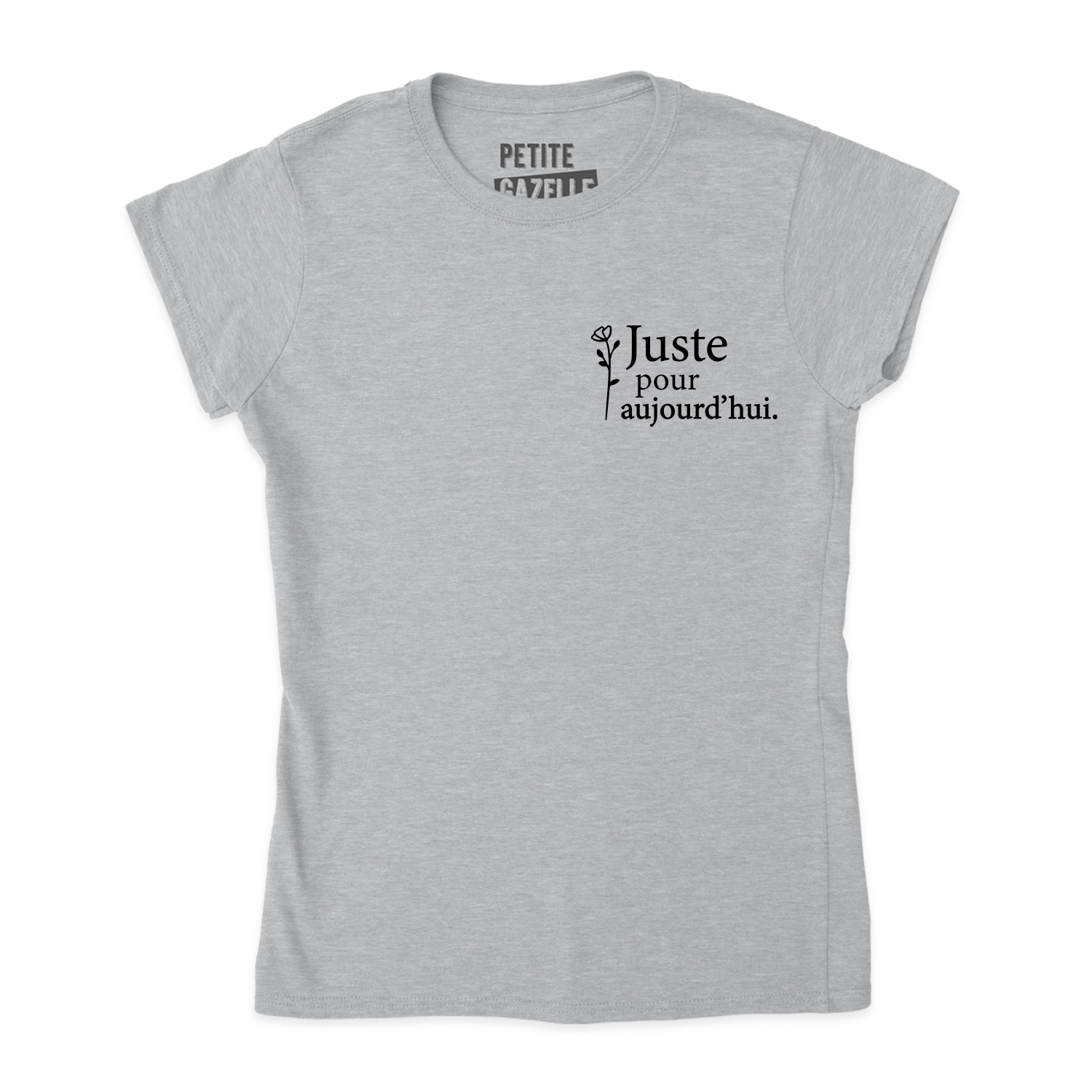 TSHIRT AJUSTÉ | Juste pour aujourd'hui Fleur