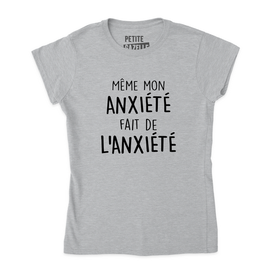 TSHIRT AJUSTÉ | Même mon anxiété fait de l'anxiété