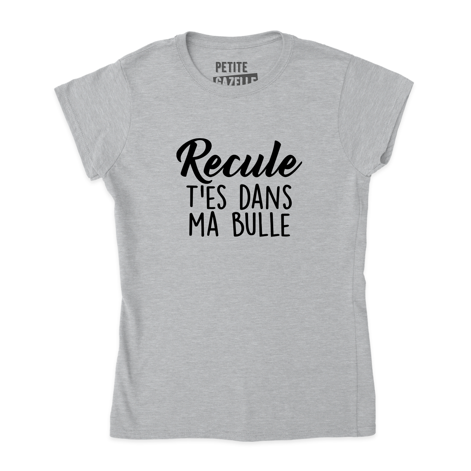 TSHIRT AJUSTÉ | Recule t'es dans ma bulle