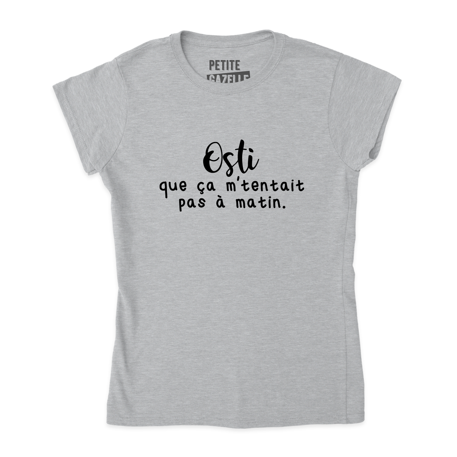 TSHIRT AJUSTÉ | Osti que ça m'tentait pas à matin