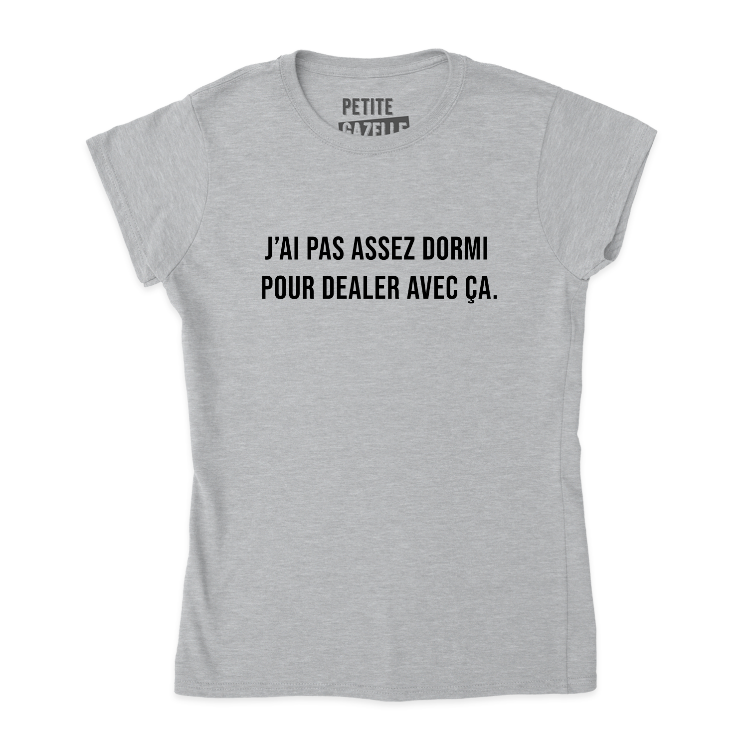 TSHIRT AJUSTÉ | J'ai pas assez dormi pour dealer avec ça