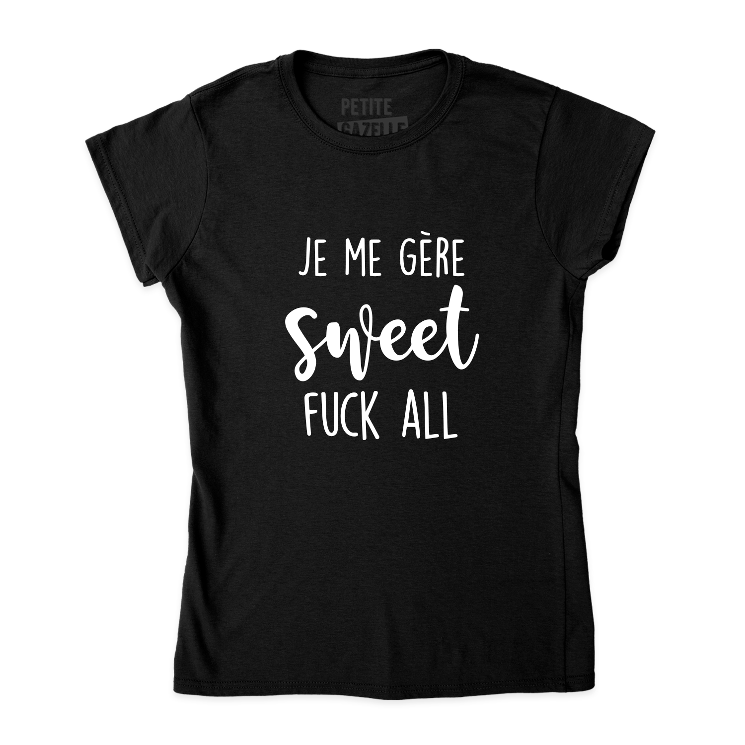 TSHIRT AJUSTÉ | Je me gère sweet fuck all