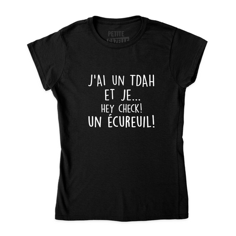 TSHIRT AJUSTÉ | J'ai un TDAH et je... hey check! Un écureuil!
