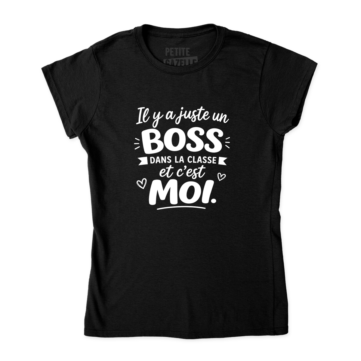 TSHIRT AJUSTÉ | Il y a juste un boss dans la classe pis c'est moi
