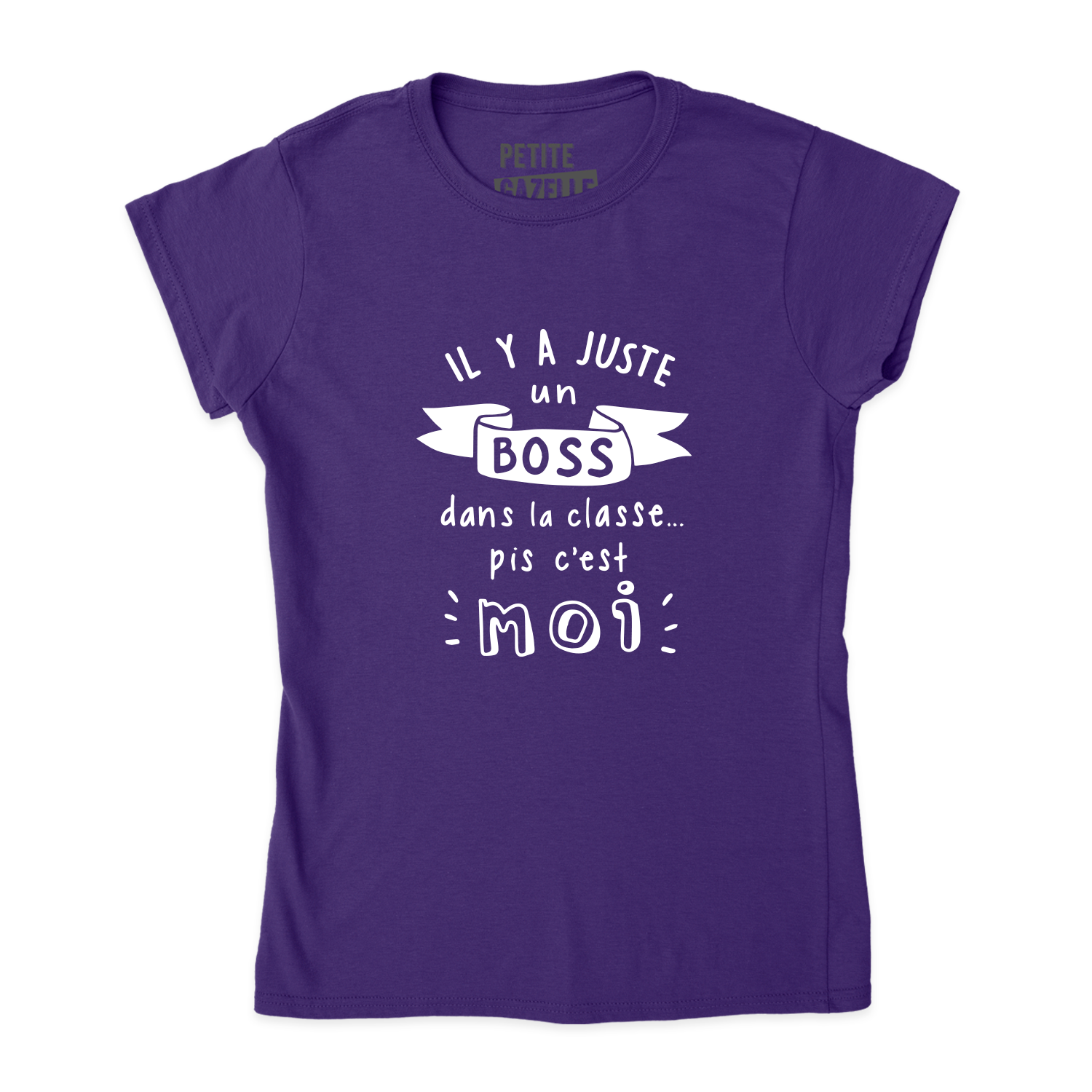 TSHIRT AJUSTÉ | Il y a juste un boss dans la classe pis c'est moi