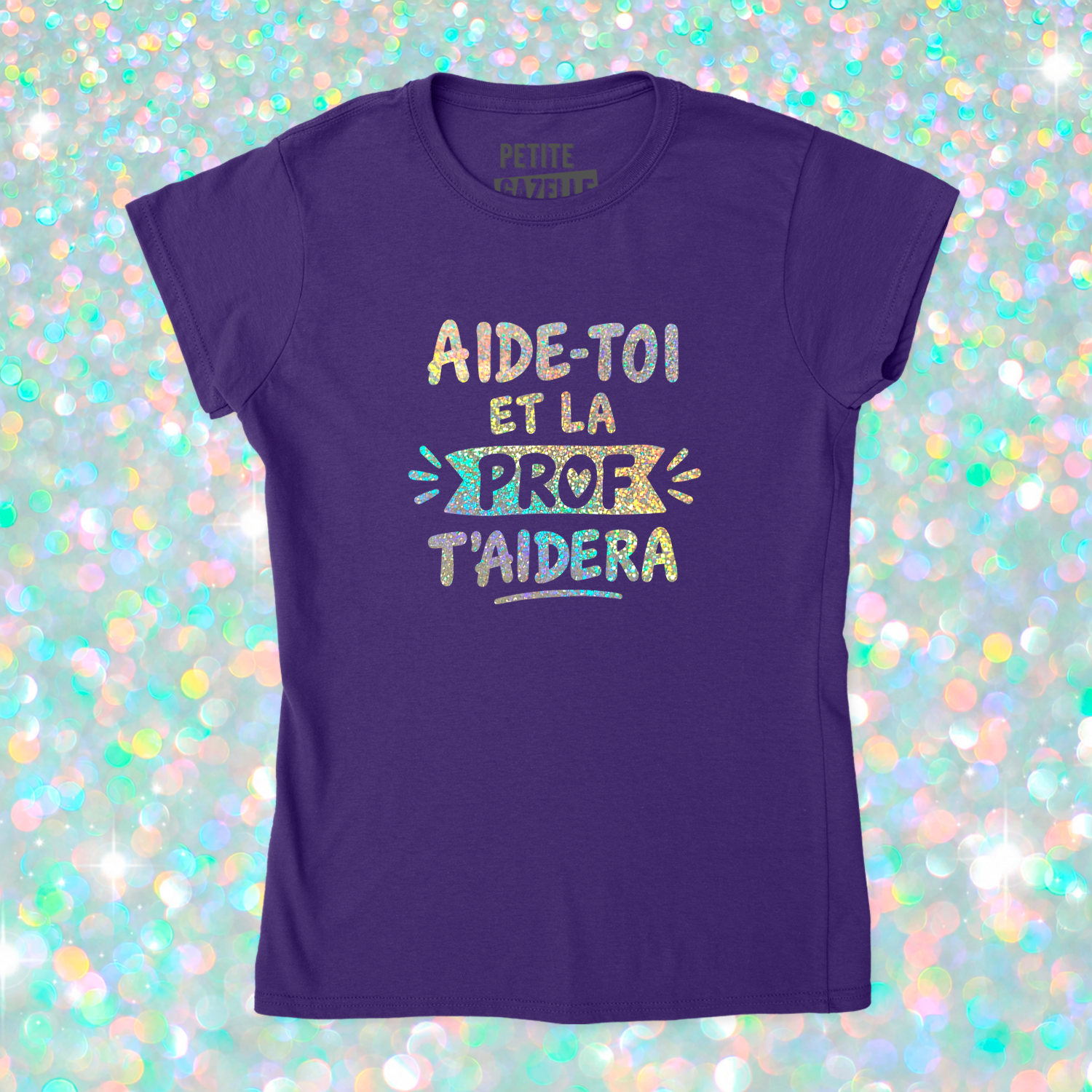 TSHIRT AJUSTÉ | Aide-toi et la prof t'aidera (Holographique)