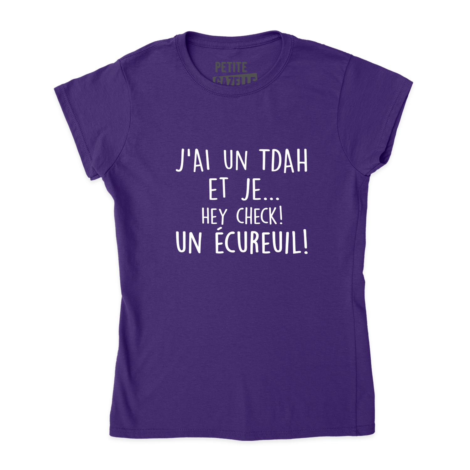 TSHIRT AJUSTÉ | J'ai un TDAH et je... hey check! Un écureuil!