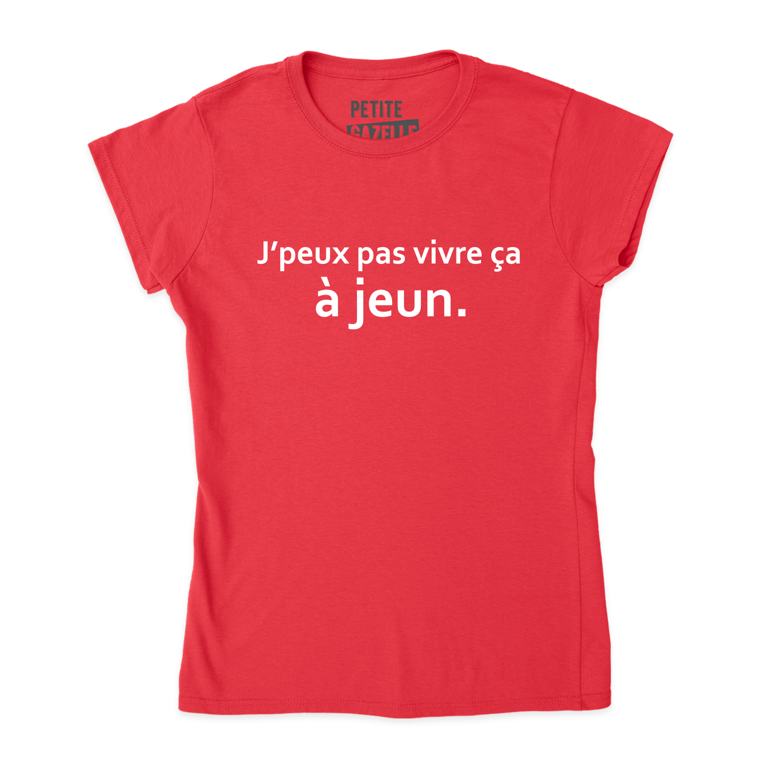 TSHIRT AJUSTÉ | J'peux pas vivre ça à jeun