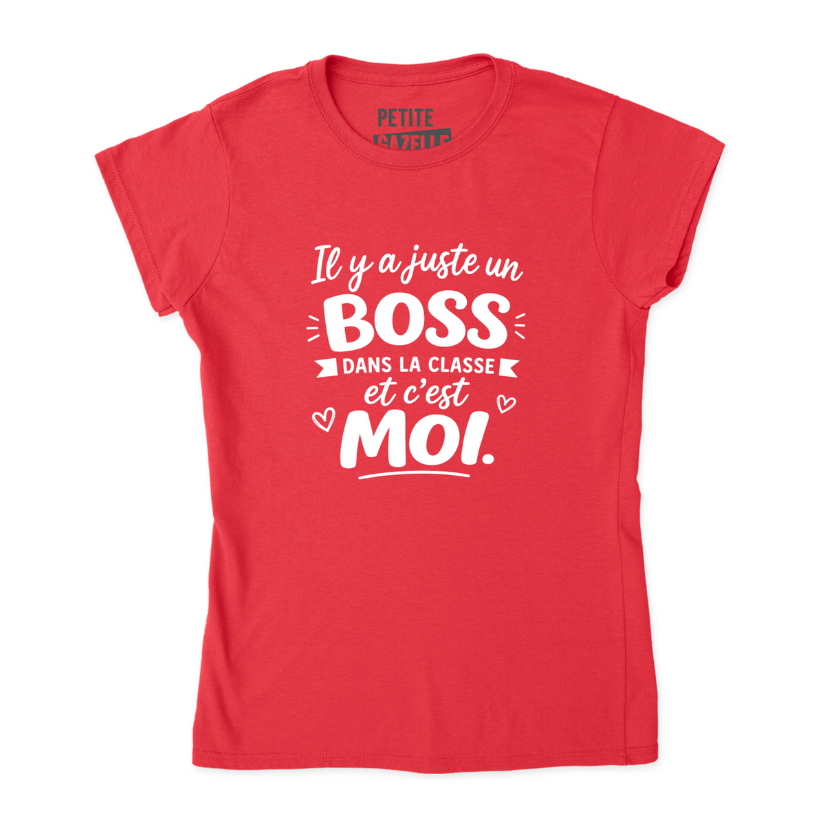 TSHIRT AJUSTÉ | Il y a juste un boss dans la classe pis c'est moi