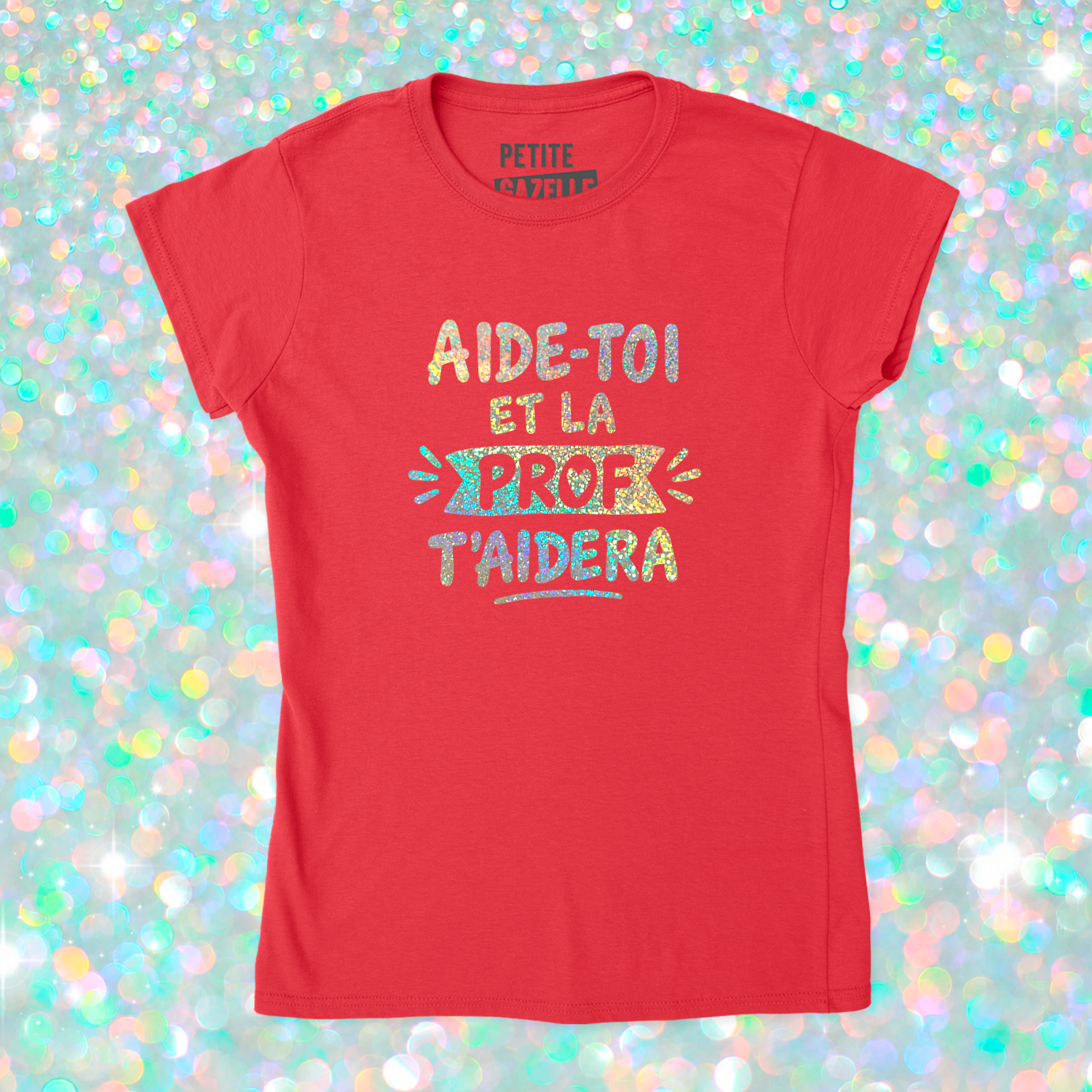 TSHIRT AJUSTÉ | Aide-toi et la prof t'aidera (Holographique)