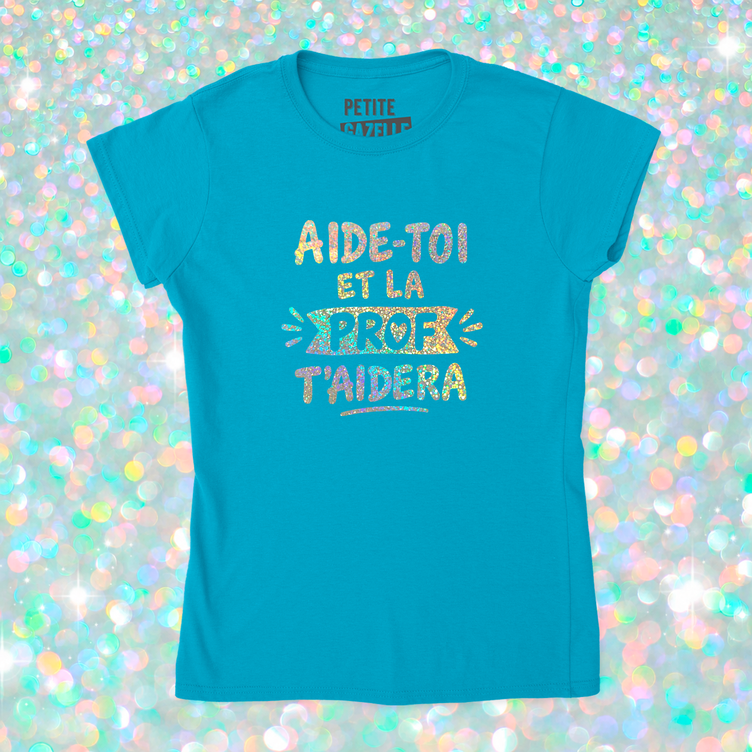 TSHIRT AJUSTÉ | Aide-toi et la prof t'aidera (Holographique)