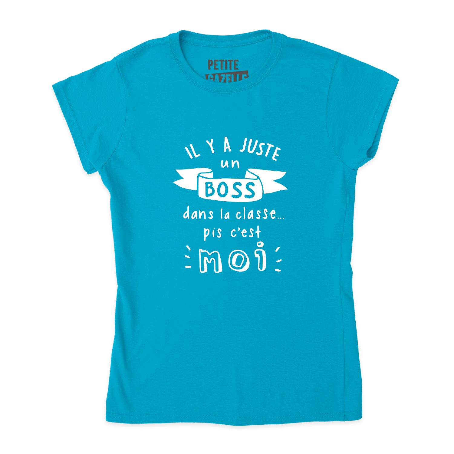 TSHIRT AJUSTÉ | Il y a juste un boss dans la classe pis c'est moi