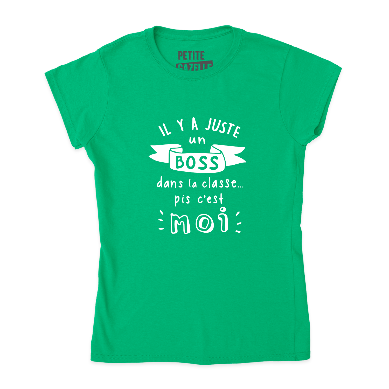 TSHIRT AJUSTÉ | Il y a juste un boss dans la classe pis c'est moi