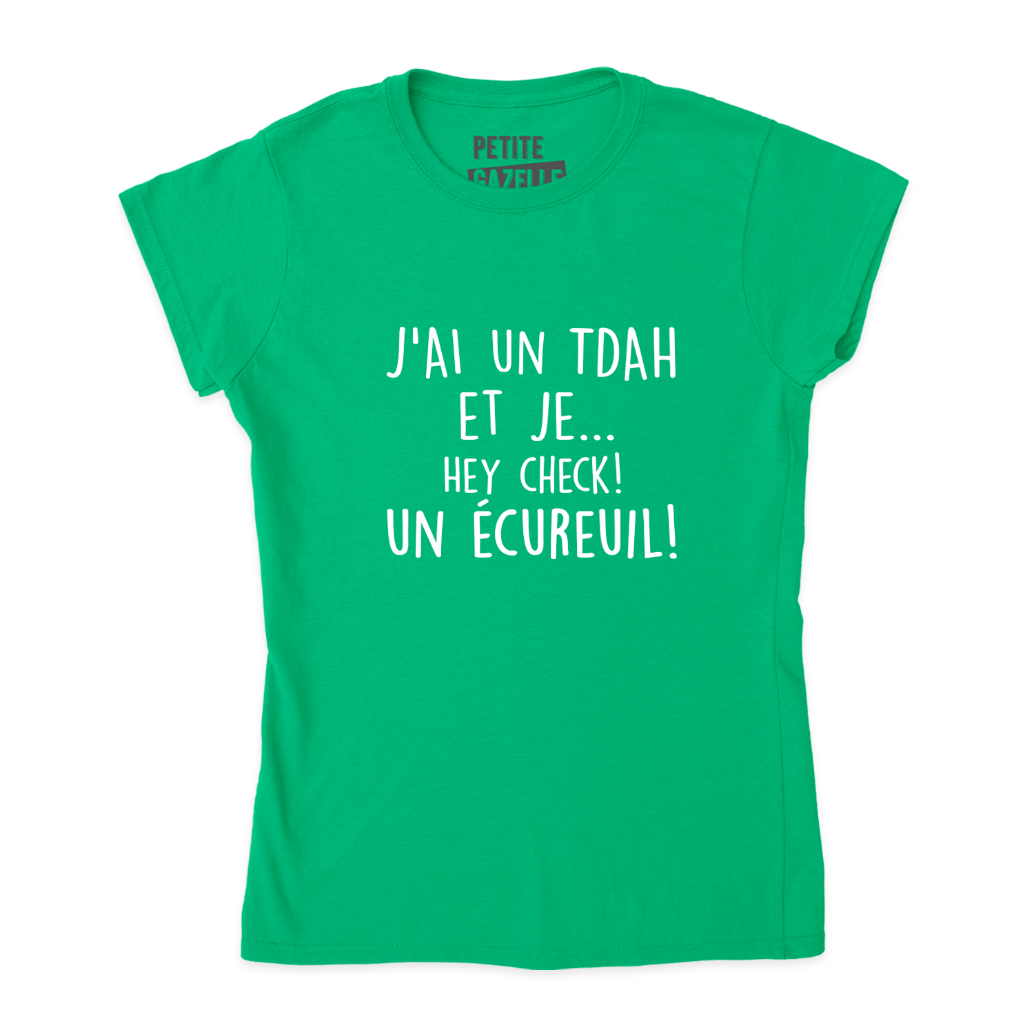 TSHIRT AJUSTÉ | J'ai un TDAH et je... hey check! Un écureuil!