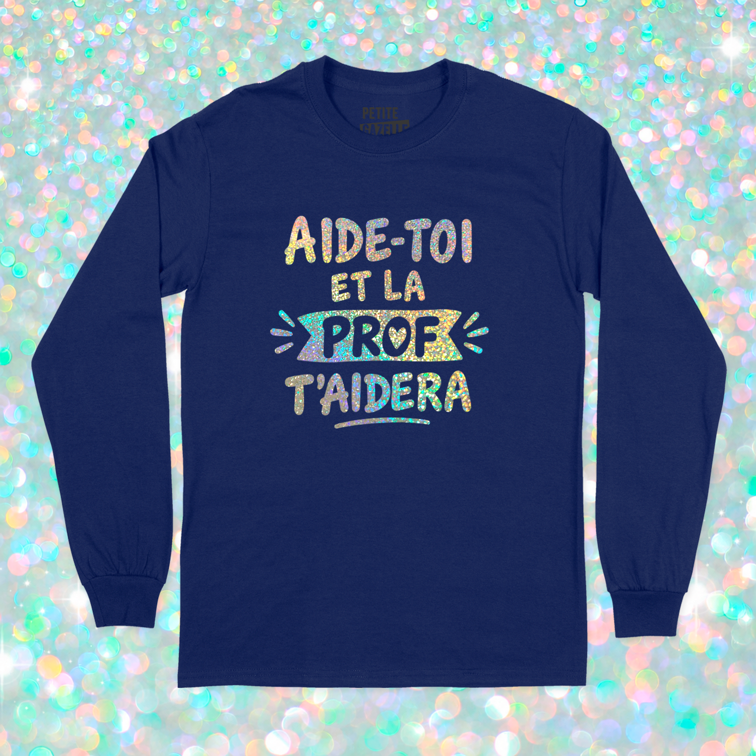T-SHIRT À MANCHES LONGUES | Aide-toi et la prof t'aidera (Holographique)