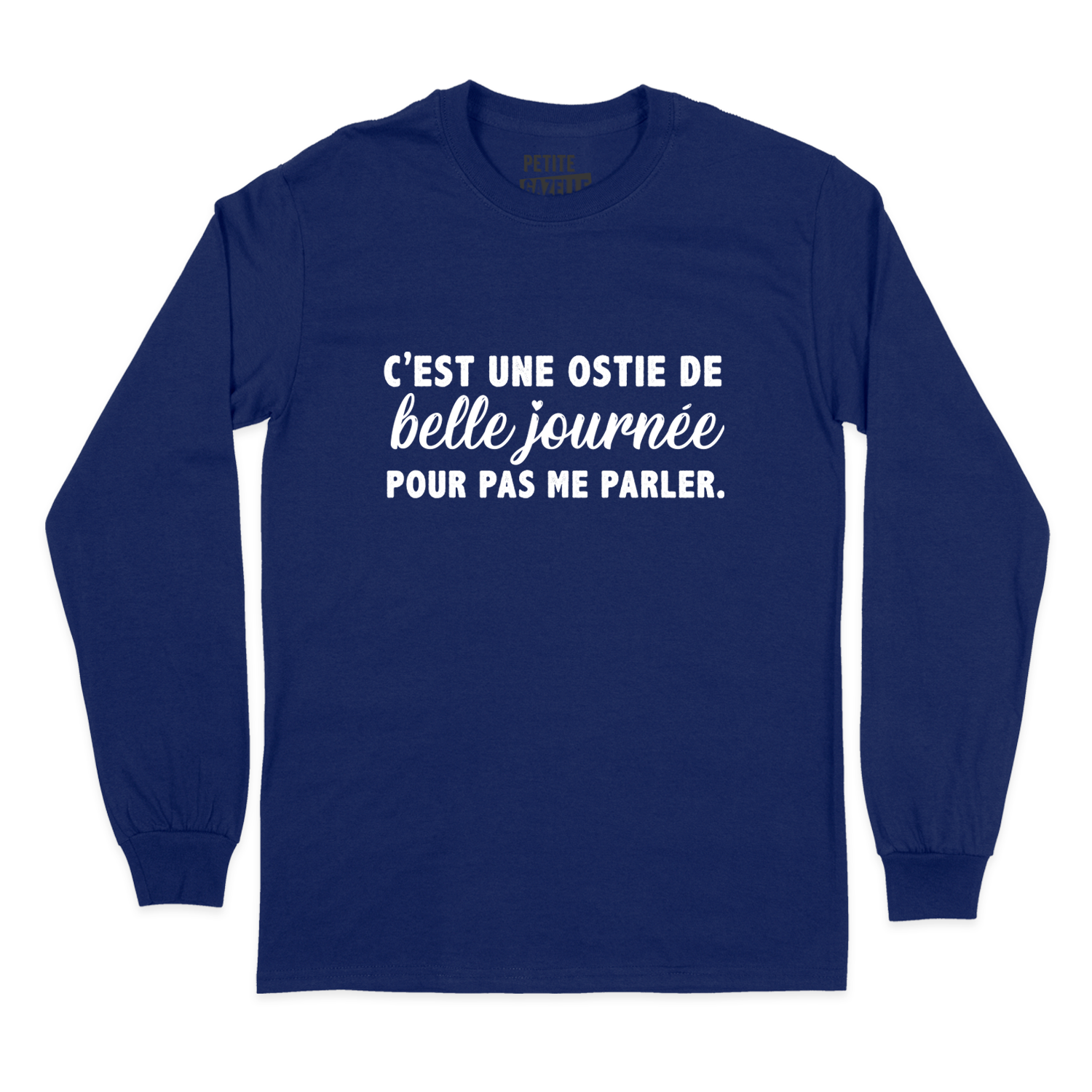 T-Shirt à manches longues | C'est une ostie de belle journée pour pas me parler