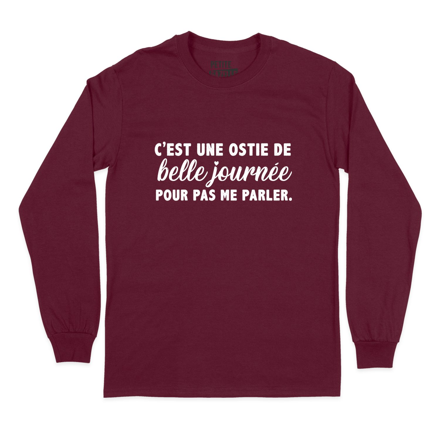 T-Shirt à manches longues | C'est une ostie de belle journée pour pas me parler