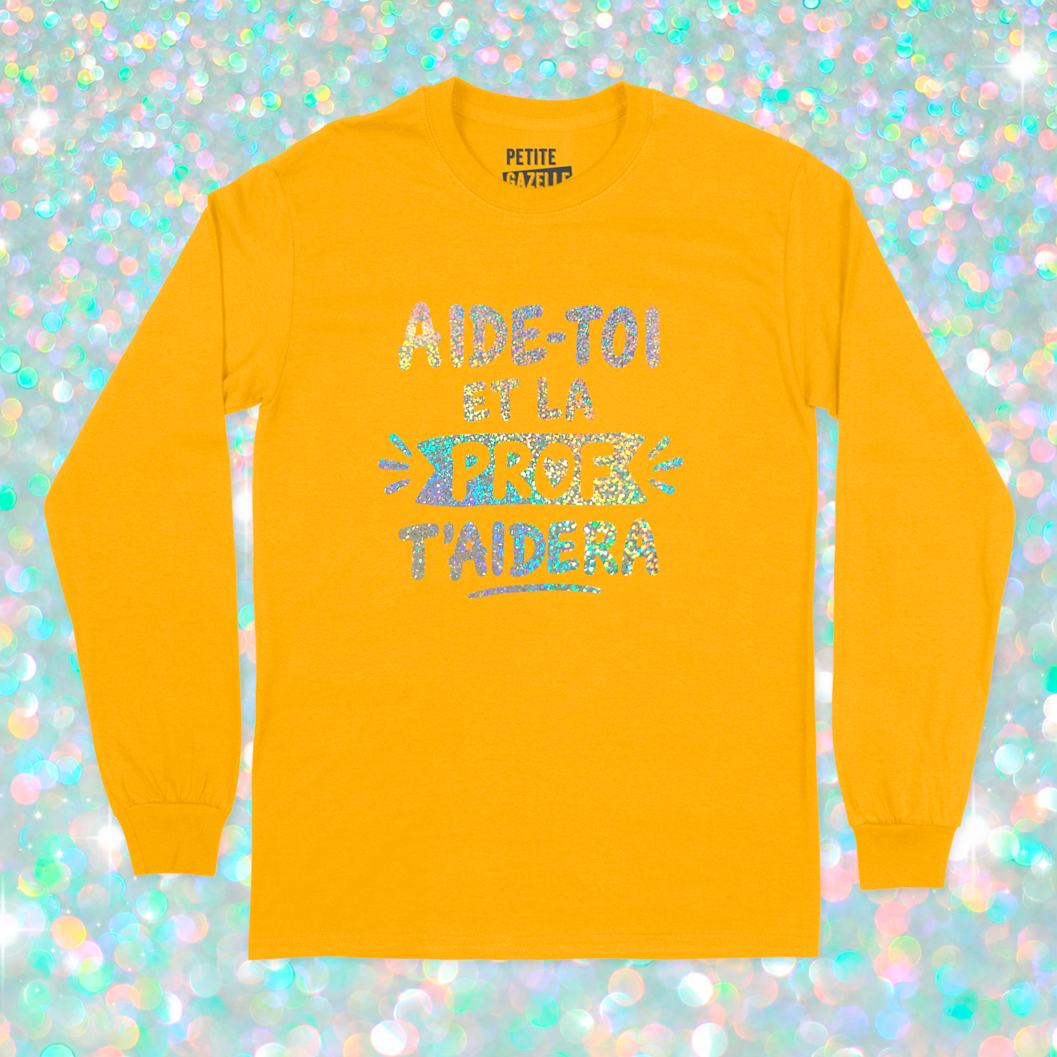 T-SHIRT À MANCHES LONGUES | Aide-toi et la prof t'aidera (Holographique)
